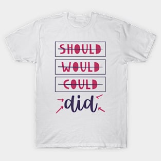 Should Would Could Did T-Shirt